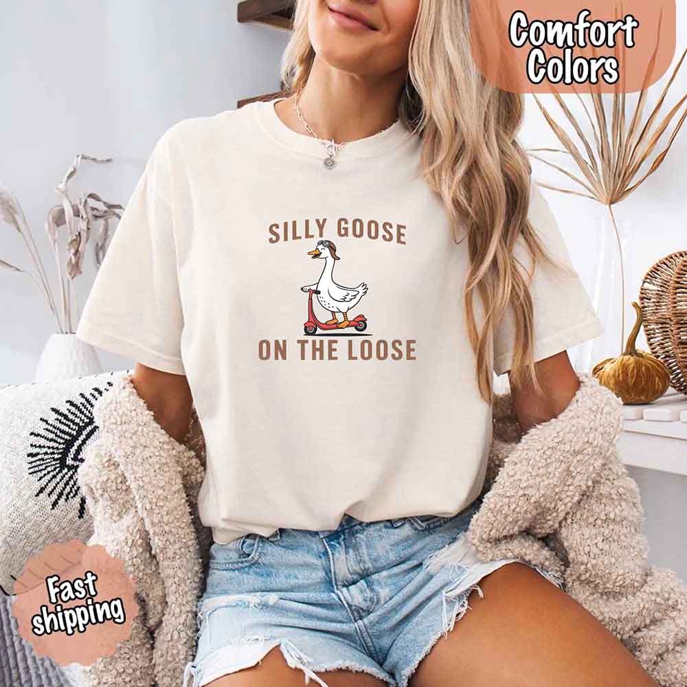 Silly Goose On The Loose Comfort Colors Tee โ Funny Gift Shirt
