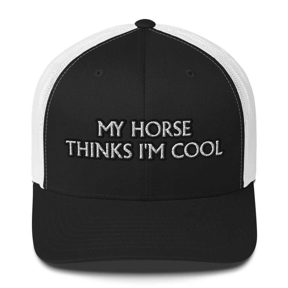 Trucker Cap - My Horse Thinks I'm Cool