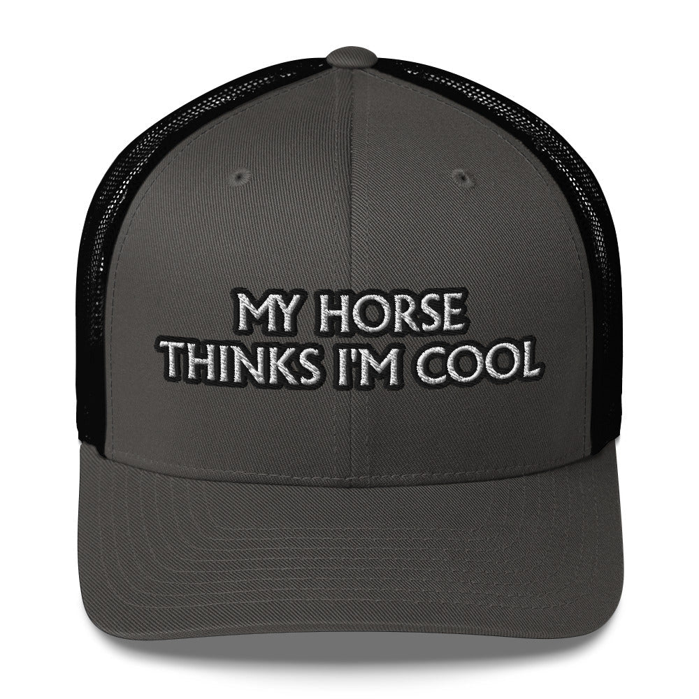 Trucker Cap - My Horse Thinks I'm Cool
