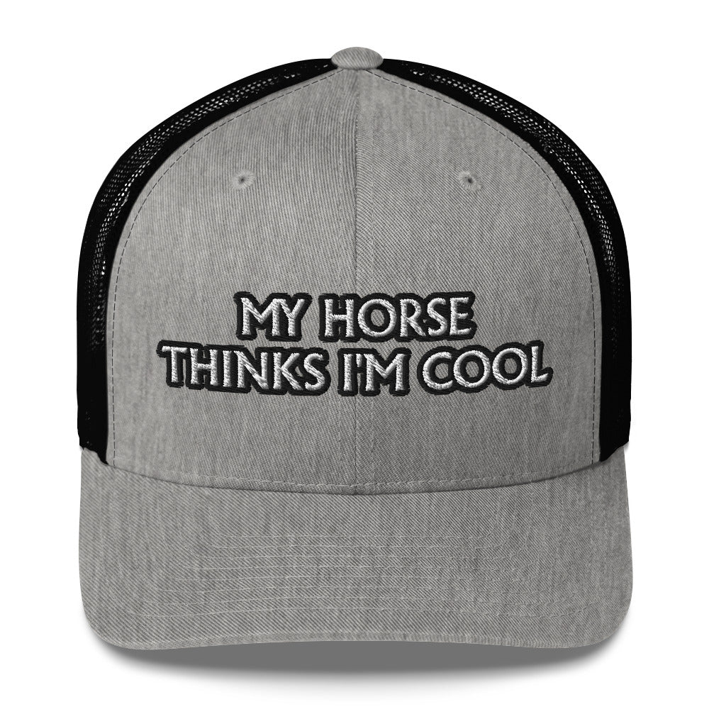 Trucker Cap - My Horse Thinks I'm Cool