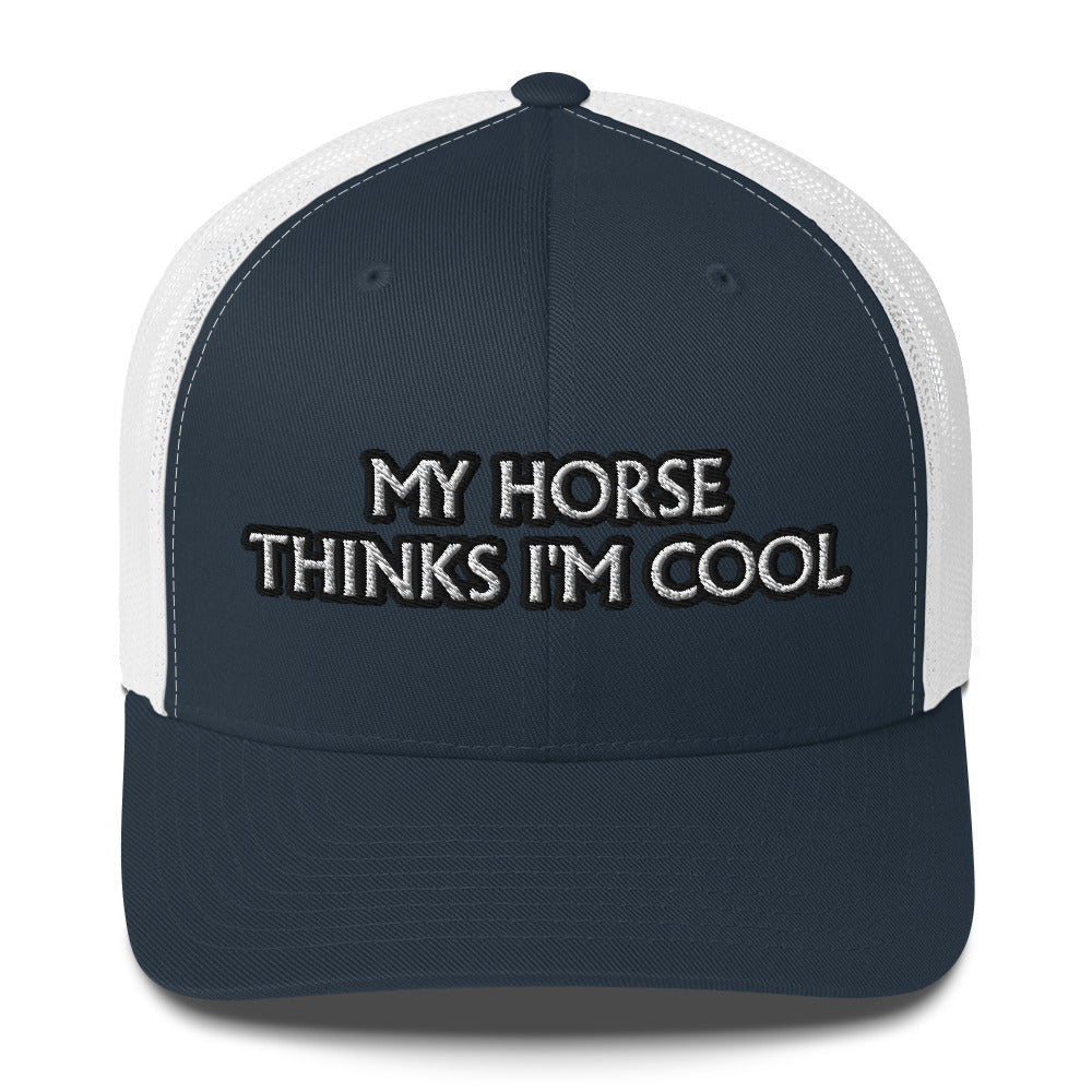 Trucker Cap - My Horse Thinks I'm Cool