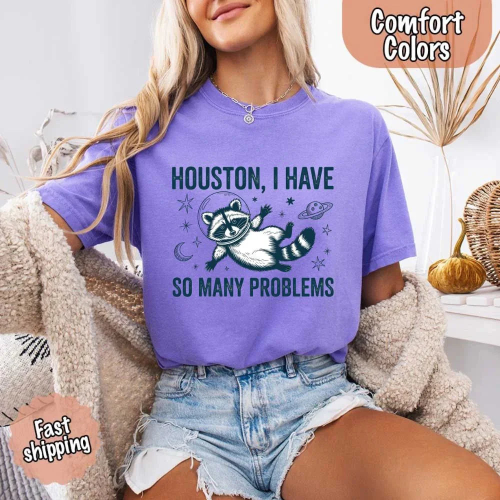 Houston I Have So Many Problems Raccoon Comfort Colors T-Shirts