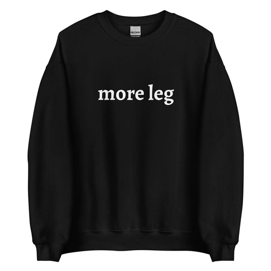 Unisex Sweatshirt - More Leg